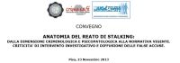 ANATOMIA DEL REATO DI STALKING: DALLA DIMENSIONE CRIMINOLOGICA E PSICOPATOLOGICA ALLA NORMATIVA VIGENTE. CRITICITA' DI INTERVENTO INVESTIGATIVO E DIFFUSIONE DELLE FALSE ACCUSE.