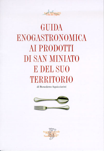 Guida Enogastronomica ai prodotti di San Miniato e del suo Territorio